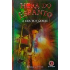 Hora do espanto - O Doutor Morte (HYDE - Edgar J.)