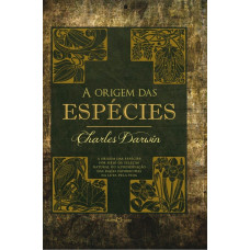 A origem das espécies: A origem das espécies por meio da seleção natural ou a preservação das raças favorecidas na luta pela vida ( DARWIN, charles)