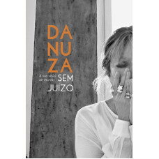 Danuza e Sua Visão de Mundo sem Juízo