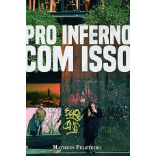  Pro inferno com isso (PELETEIRO, Matheus)