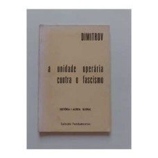 A Unidade Operária Contra o Fascismo ( DIMITROV )