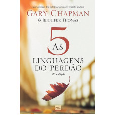 As 5 linguagens do perdão (CHAPMAN, Gary)