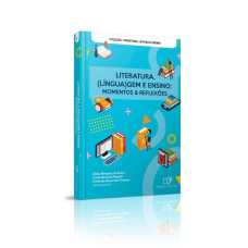 LITERATURA LÍNGUA(GEM) E ENSINO: MOMENTOS & REFLEXÕES