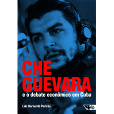 Che Guevara e o debate econômico em Cuba (PERICÁS, Luiz Bernardo)