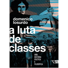 A Luta de Classes (LOSURDO, Domenico)