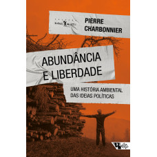 Abundância e Liberdade (CHARBONNIER, Pierre)