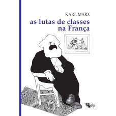 As Lutas de Classes na França (MARX, Karl)