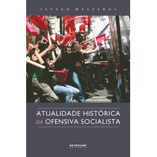 Atualidade Histórica da Ofensiva Socialista (MÉSZAROS, István)