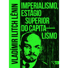 Imperialismo, Estágio Superior do Capitalismo (LÊNIN, Vladímir Ilitch)