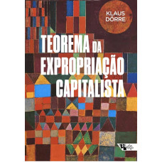 Teoria da Expropriação Capitalista em Marx (DORRE, Klaus)