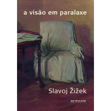 A visão em paralaxe (ŽIŽEK, Slavoj)