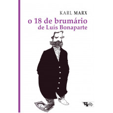 O 18 de Brumário de Luís Bonaparte (MARX, Karl)