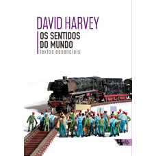 Os Sentidos do Mundo (HARVEY, David)