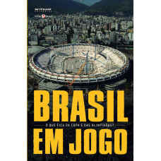 Brasil Em Jogo - O Que Fica da Copa e Das Olimpíadas? (JENNINGS, Andrew; LASSANCE, Antonio; VAINER, Carlos; MARICATO, Ermínia; LOPES, José S. L.; ALVES, Antônio J. L.; MTST; OLIVEIRA, Nelma G. de; ROLNIK, Raquel; FERNANDES, Luis; MAIOR, Jorge L. Souto)