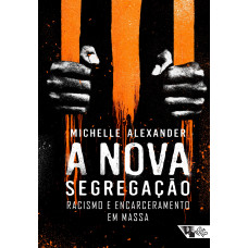 A Nova Segregação (ALEXANDER, Michelle)