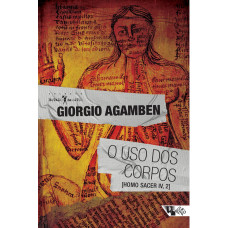 O uso dos corpos [Homo Sacer, IV, 2] (AGAMBEN, Giorgio)