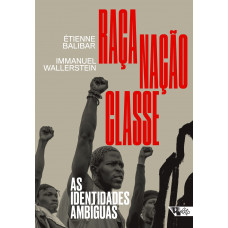 Raça Nação Classe (BALIBAR, Étienne; WALLERSTEIN, Immanuel)