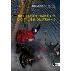 Uberização, Trabalho Digital e Indústria 4.0 (ANTUNES, Ricardo) [Org.]