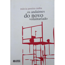 Os andaimes do novo voluntariado (CUNHA, Márcia Pereira)