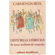 Histórias Híbridas de uma senhora de respeito (SILVA, Carmen da)