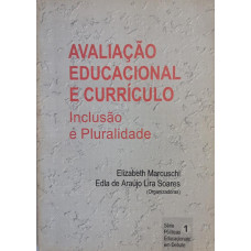 Avaliação Educacional e Currículo Inclusão e Pluralidade (MARCUSCHI, Elizabeth;  SOARES, Edla de Araújo Lira)