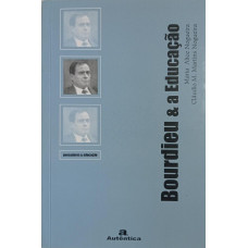 Bourdieu e a Educação (NOGUEIRA, Maria Alice; NOGUEIRA, Cláudio M. Martins)