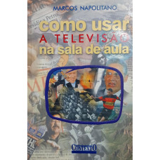 Como Usar a Televisão na Sala de Aula (NAPOLITANO, Marcos)