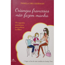 Crianças Francesas não Fazem Manha (DRUCKERMAN, Pamela)