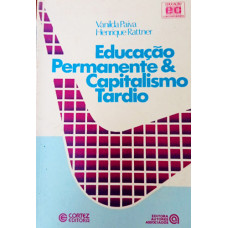 Educação Permanente & Capitalismo Tardio (PAIVA, Vanilda; RATTNER, Henrique)