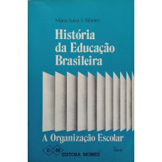 História da Educação Brasileira (RIBEIRO, Maria Luísa S.)