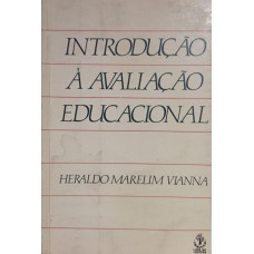 Introdução à Avaliação Educacional (VIANNA, Heraldo Marelim)