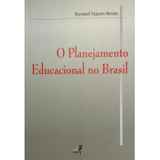O Planejamento Educacional no Brasil  (MENDES, Durmeval Trigueiro) 