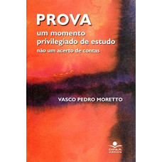 Prova - Um momento privilegiado de estudo não um acerto de contas (MORETTO, Vasco Pedro)