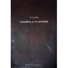 Conselhos a um jornalista (VOLTAIRE)