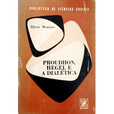 Proudhon, Hegel e a Dialética (MENEZES, Djacir)