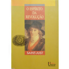 O Espírito da Revolução (SAINT-JUST, Louis Antoine Léon)