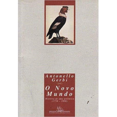 O Novo Mundo - História de uma Polêmica (1750 - 1900) (GERBI, Antonello)