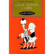 Crick, Watson e o DNA - em 90 minutos (STRATHERN, Paul)