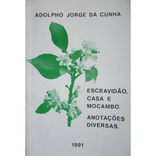 Escravidão, Casa e Mocambo - Anotações diversas (DA CUNHA, Adolpho Jorge)