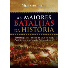 As maiores batalhas da História (CAWTHORNE, Nigel)