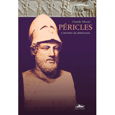 Péricles - O inventor da Democracia (MOSSÉ, Claude)