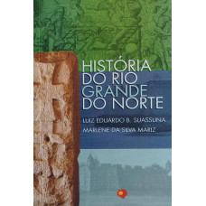 História do Rio Grande do Norte (SUASSUNA, Luiz Eduardo B; MARIZ, Marlene da Silva)