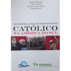 Manifestações do Pensamento Católico na América do Sul (RODRIGUES, Cândido; ZANOTTO, Gizele; CALDEIRA, Rodrigo Coppe)