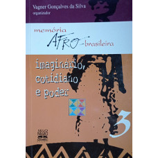 Memória AFRO-Brasileira - Imaginário, cotidiano e poder (DA SILVA, Vagner Gonçalves)