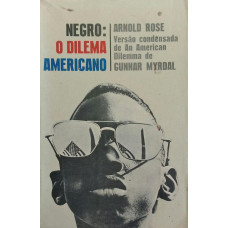 Negro: O Dilema Americano (ROSE, Arnold)