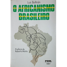 O Africanismo Brasileiro (BELTRÁN, Luís)
