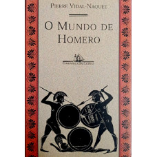 O Mundo de Homero (VIDAL-NAQUET, Pierre)