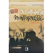 Os Exilados de Montparnasse (1920 - 1940) (CARACALLA, Jean-Paul)
