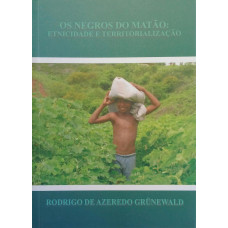 Os Negros do Matão: Etnicidade e territorialização (GRÜNEWALD, Rodrigo de Azevedo)