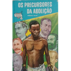 Os Precursores da Abolição (PALHA, Américo)